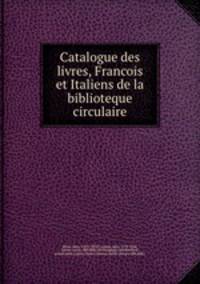Catalogue des livres, Francois et Italiens de la biblioteque circulaire