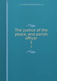 The justice of the peace, and parish officer. 2