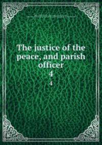 The justice of the peace, and parish officer. 4