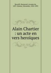 Alain Chartier : un acte en vers heroiques