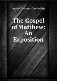 The Gospel of Matthew: An Exposition