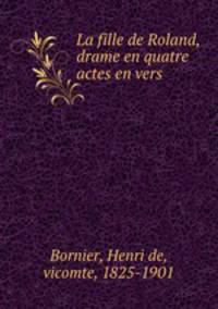 La fille de Roland, drame en quatre actes en vers