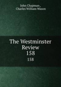 The Westminster Review. 158