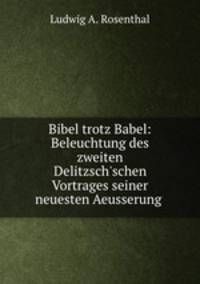 Bibel trotz Babel: Beleuchtung des zweiten Delitzsch