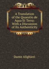 A Translation of the Quaestio de Aqua Et Terra: With a Discussion of Its Authenticity