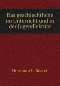 Das geschlechtliche im Unterricht und in der Jugendlekture