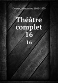 Thtre complet. 16