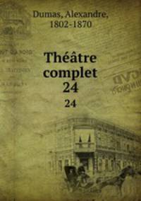 Thtre complet. 24