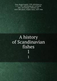 A history of Scandinavian fishes. 1