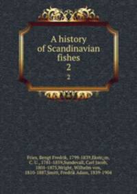 A history of Scandinavian fishes. 2