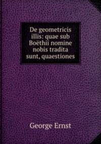 De geometricis illis: quae sub Boethii nomine nobis tradita sunt, quaestiones