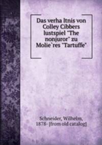 Das verhaltnis von Colley Cibbers lustspiel "The nonjuror" zu Molieres "Tartuffe"
