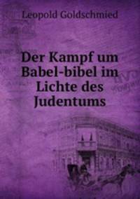 Der Kampf um Babel-bibel im Lichte des Judentums