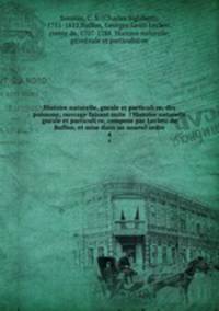 Histoire naturelle, gnrale et particuli·re, des poissons; ouvrage faisant suite l`Histoire naturelle gnrale et particuli·re, compose par Leclerc de Buffon, et mise dans un nouvel ordre. 4