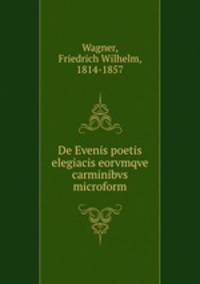 De Evenis poetis elegiacis eorvmqve carminibvs microform