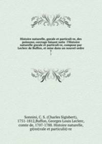 Histoire naturelle, gnrale et particuli·re, des poissons; ouvrage faisant suite l`Histoire naturelle gnrale et particuli·re, compose par Leclerc de Buffon, et mise dans un nouvel ordre. 7