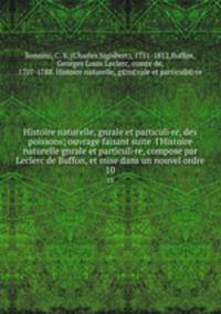 Histoire naturelle, gnrale et particuli·re, des poissons; ouvrage faisant suite l`Histoire naturelle gnrale et particuli·re, compose par Leclerc de Buffon, et mise dans un nouvel ordre. 10