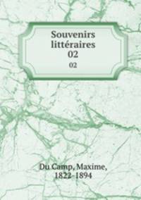 Souvenirs littraires. 02