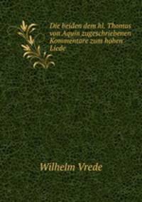 Die beiden dem hl. Thomas von Aquin zugeschriebenen Kommentare zum hohen Liede