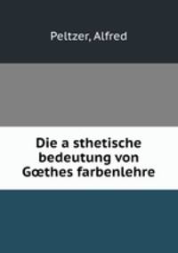 Die a?sthetische bedeutung von G?thes farbenlehre