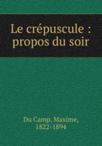 Le crepuscule : propos du soir
