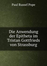 Die Anwendung der Epitheta im Tristan Gottfrieds von Strassburg