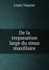 De la trepanation large du sinus maxillaire