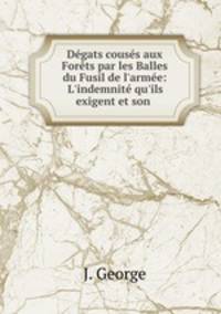 Degats couses aux Forets par les Balles du Fusil de l