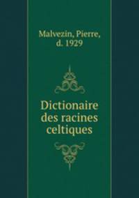 Dictionaire des racines celtiques