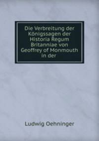 Die Verbreitung der Knigssagen der Historia Regum Britanniae von Geoffrey of Monmouth in der poetischen elisabethanischen Literatur. Inaugural-Dissertation