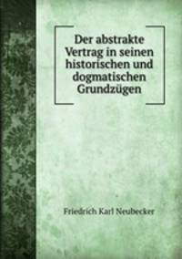 Der abstrakte Vertrag in seinen historischen und dogmatischen Grundzugen
