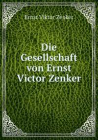 Die Gesellschaft von Ernst Victor Zenker.