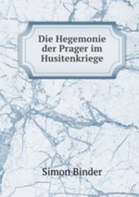 Die Hegemonie der Prager im Husitenkriege