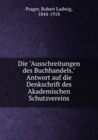Die "Ausschreitungen des Buchhandels." Antwort auf die Denkschrift des Akademischen Schutzvereins
