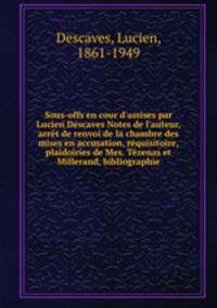 Sous-offs en cour d`assises par Lucien Descaves Notes de l`auteur, arrt de renvoi de la chambre des mises en accusation, rquisitoire, plaidoiries de Mes. Tzenas et Millerand, bibliographie