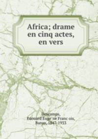 Africa; drame en cinq actes, en vers