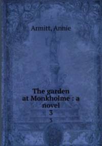 The garden at Monkholme : a novel. 3