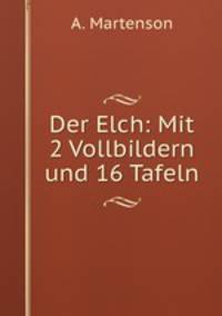 Der Elch: Mit 2 Vollbildern und 16 Tafeln