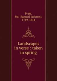 Landscapes in verse : taken in spring