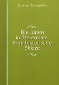 Die Juden in Steiermark: Eine historische Skizze