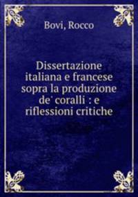 Dissertazione italiana e francese sopra la produzione de