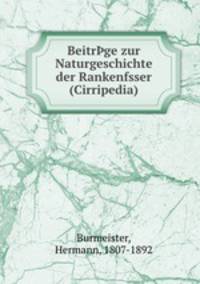 Beitr?ge zur Naturgeschichte der Rankenfsser (Cirripedia)