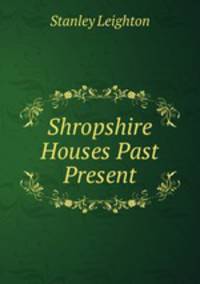 Shropshire Houses Past & Present