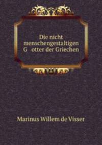 Die nicht menschengestaltigen G otter der Griechen