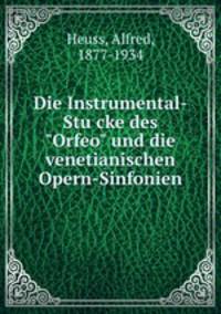 Die Instrumental-Stucke des "Orfeo" und die venetianischen Opern-Sinfonien