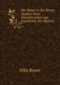 Die Natur in der Kunst: Studien eines Naturforschers zur Geschichte der Malerei