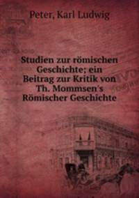 Studien zur romischen Geschichte; ein Beitrag zur Kritik von Th. Mommsen