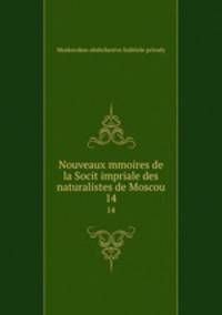 Nouveaux mmoires de la Socit impriale des naturalistes de Moscou. 14