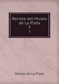 Revista del Museo de La Plata. 3