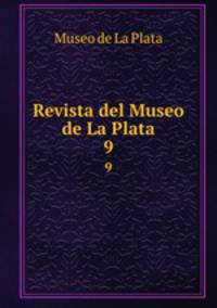 Revista del Museo de La Plata. 9